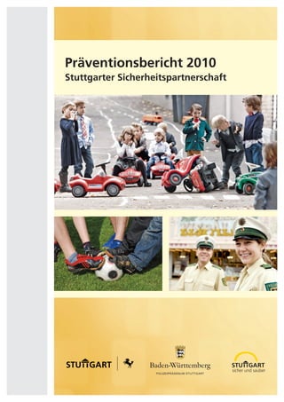 Präventionsbericht 2010
Stuttgarter Sicherheitspartnerschaft
 