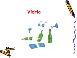 Vidrio 
 