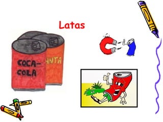 Latas 
 