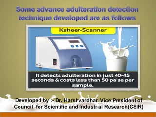 Developed by :- Dr. Harshvardhan Vice President of
Council for Scientific and Industrial Research(CSIR)
 