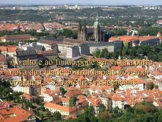 Ao alto e ao fundo,pode ser vista a parte nova da cidade,contruída pelo governo comunista. São prédios residenciais. 