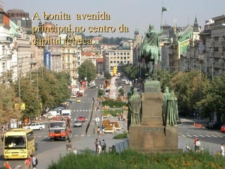 A bonita  avenida principal,no centro da capital tcheca. 
