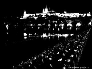 Prag ,[object Object],[object Object],[object Object],Foto - www.google.cz 