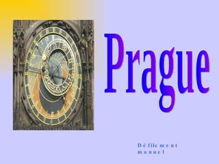 Prague Défilement  manuel 