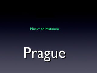 Prague Music: ad Matinum 