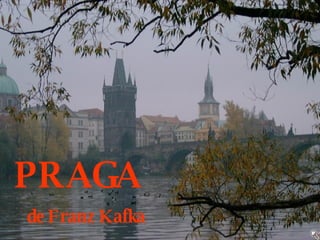 PRAGA de Franz Kafka 
