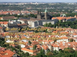 Ao alto e ao fundo,pode ser vista a parte nova da cidade,contruída pelo governo comunista. São prédios residenciais. 