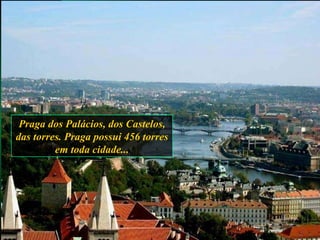 Praga dos Palácios, dos Castelos, das torres. Praga possui 456 torres em toda cidade... 