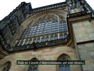 Tudo no Castelo é impressionante, até seus vitrais... 