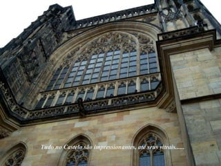 Tudo no Castelo são impressionantes, até seus vitrais...... 