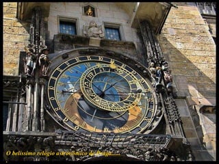 O belíssimo relógio astronômico de Praga...... .  