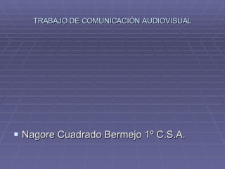 TRABAJO DE COMUNICACIÓN AUDIOVISUAL ,[object Object]