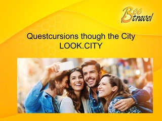 Questcursions though the City
LOOK.CITY
 
