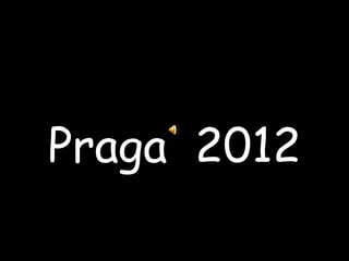 Praga 2012
 