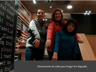 Diretamente do Lidle para Praga! Em degradê...
 