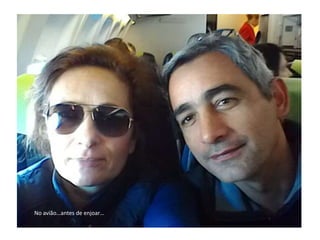 No avião…antes de enjoar…
 