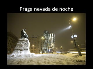 Praga nevada de noche
9-2-2011
 