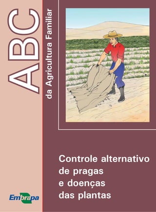 Como produzir
melancia
ABCdaAgriculturaFamiliar
Controle alternativo
de pragas
e doenças
das plantas
 