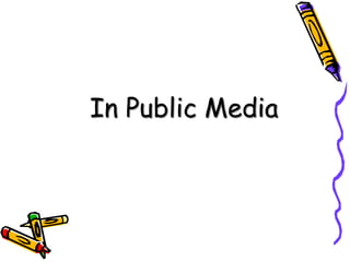 In Public Media
 
