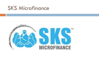 SKS Microfinance
 