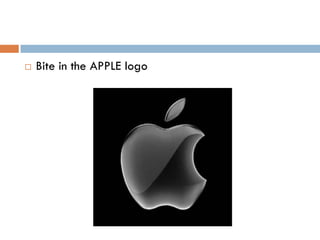    Bite in the APPLE logo
 