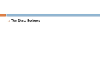    The Show Business
 