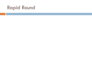 Rapid Round
 