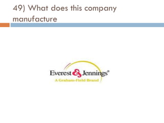 49) What does this company
manufacture
 