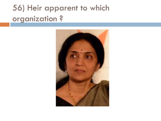 56) Heir apparent to which
organization ?
 