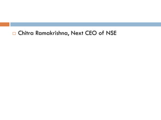    Chitra Ramakrishna, Next CEO of NSE
 