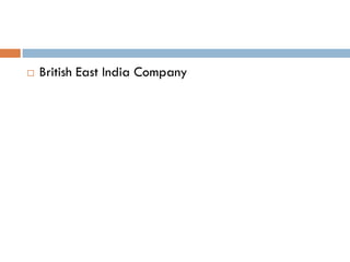    British East India Company
 