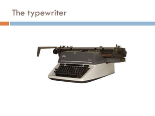 The typewriter
 