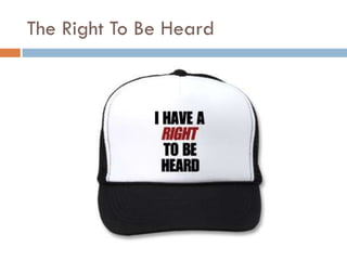 The Right To Be Heard
 