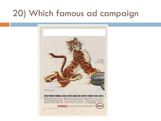 20) Which famous ad campaign
 