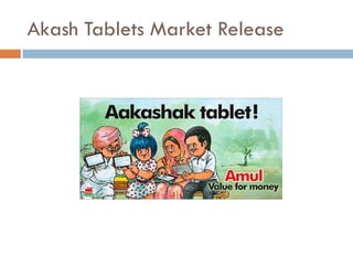 Akash Tablets Market Release
 