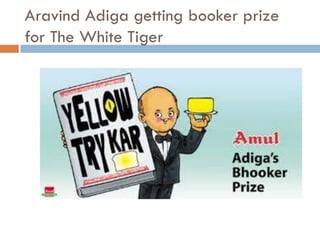 Aravind Adiga getting booker prize
for The White Tiger
 