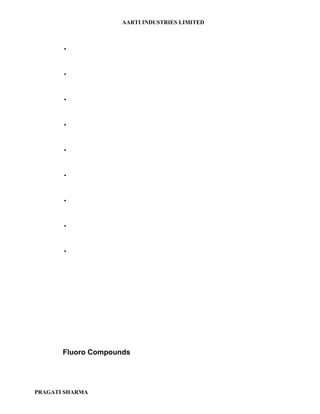 AARTI INDUSTRIES LIMITED



       •




       •




       •




       •




       •




       •




       •




       •




       •




       Fluoro Compounds




PRAGATI SHARMA
 