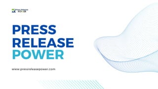 PRESS
RELEASE
POWER
www.pressreleasepower.com
 