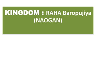 KINGDOM : RAHA Baropujiya
(NAOGAN)
 
