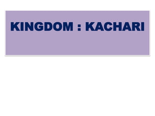 KINGDOM : KACHARI
 