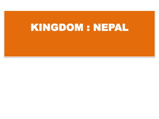 KINGDOM : NEPAL
 