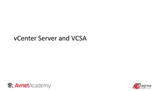 vCenter Server and VCSA
 