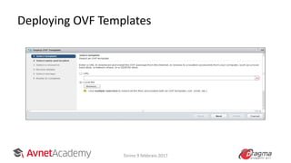 Deploying OVF Templates
Torino 9 febbraio 2017
 