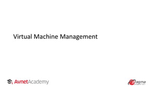Virtual Machine Management
 