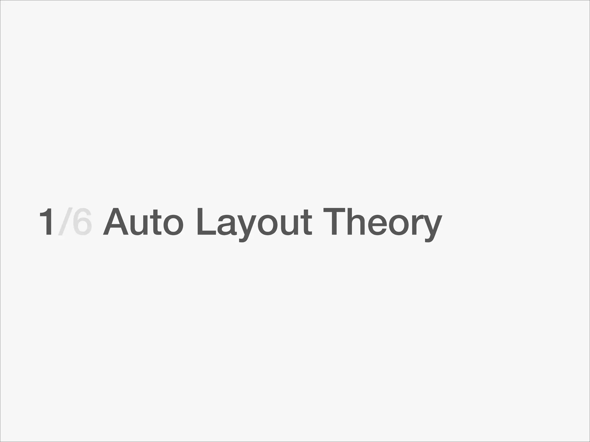 1/6 Auto Layout Theory

 