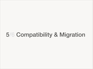 5/6 Compatibility & Migration

 