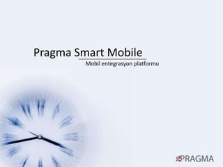 Mobil entegrasyon platformu Pragma Smart Mobile 
