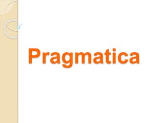Pragmatica
 