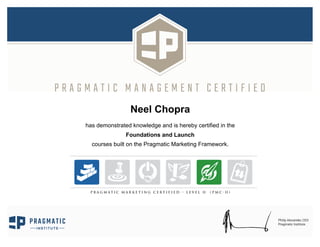 Neel Chopra
has demonstrated knowledge and is hereby certified in the
Foundations and Launch
courses built on the Pragmatic Marketing Framework.
 