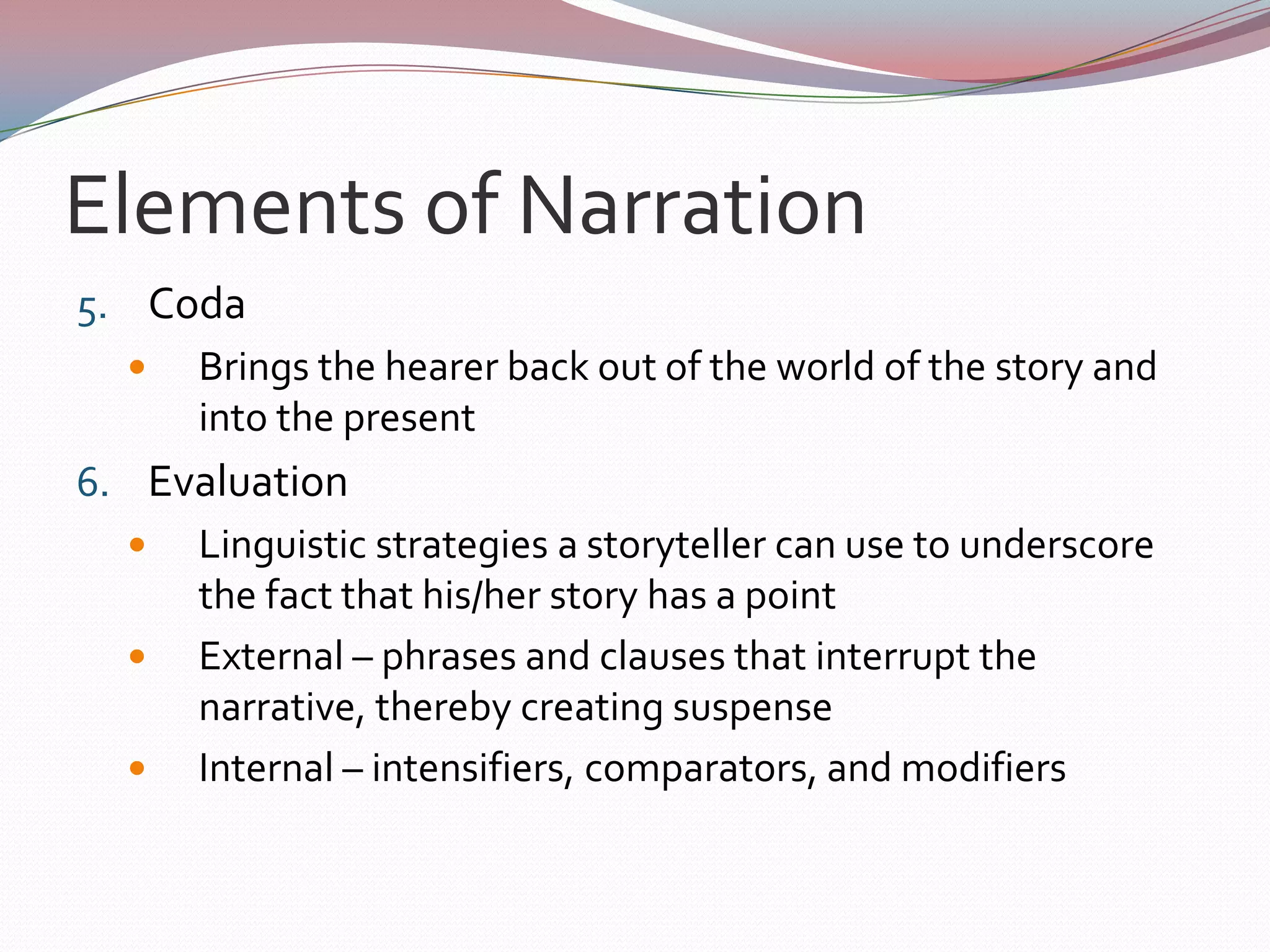 Discourse AnalysisAnalysis on how meaning is created as people tell personal experience stories using narrations